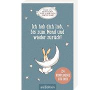 Weißt du eigentlich, wie lieb ich dich hab? Ich hab dich lieb, bis zum Mond und wieder zurück!: 24 Komplimente für dich