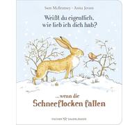 Weißt du eigentlich, wie lieb ich dich hab? ... wenn die Schneeflocken fallen: Emotionale Wintergeschichte mit der schönsten Botschaft aller Zeiten I ... zum Vorlesen im Advent für Kinder ab 3 Jahren
