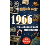 Weißt du noch? 1966 - Ein Jahrgang voller Erinnerungen: 100 Dinge, die nur der Jahrgang 1966 kennt - Nostalgie Buch zum 60. Geburtstag, Geschenkidee ... ins Geburtsjahr 1966 voller Erinnerungen
