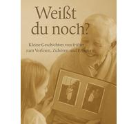 Weißt du noch?: 50 einfühlsame Vorlesegeschichten für Menschen mit Demenz, Alzheimer und Senioren