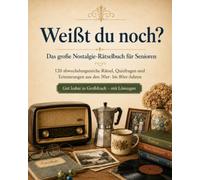 Weißt du noch? Das große Nostalgie-Rätselbuch für Senioren: 120 abwechslungsreiche Rätsel, Quizfragen und Erinnerungen aus den 50er- bis 80er-Jahren - gut lesbar in Großdruck, mit Lösungen