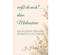 weisst du noch?... deine Meilensteine: DIE KLEINEN GROSSEN MOMENTE DES LEBENS