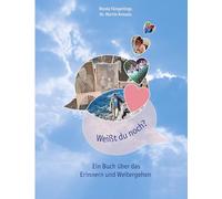 Weißt du noch?: Ein Buch über das Erinnern und Weitergehen