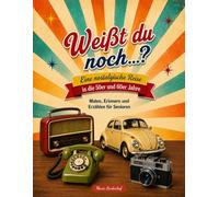 Weißt du noch...? Eine nostalgische Reise in die 50er und 60er Jahre: Malen, Erinnern und Erzählen für Senioren