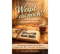 Weißt du noch? Geschichten aus der DDR: 41 Vorlesegeschichten zum Erinnern und Erzählen für Senioren - Zeitreise 1949-1990 • Extra große Schrift • Mit ... (Ost-Momente: Erinnerungen aus der DDR)