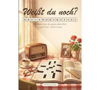 Weißt du noch? - Nostalgische Kreuzworträtsel: 80 thematische Kreuzworträtsel aus der guten alten Zeit in großer Schrift mit Lösungen. Eine liebevolle ... Das perfekte Geschenk für Oma und Opa