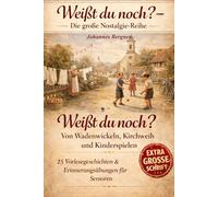 Weißt du noch? Von Wadenwickeln, Kirchweih und Kinderspielen: 25 interaktive Vorlesegeschichten für Senioren mit Gedächtnistraining und Zeitgeist-Quiz aus den 40er & 50er Jahren. (Große Schrift)