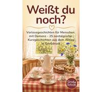 Weißt du noch?: Vorlesegeschichten für Senioren mit Demenz - 25 nostalgische Kurzgeschichten aus dem Alltag in Großdruck mit Erinnerungsfragen | Für Frauen