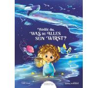 Weißt du, was du alles sein wirst? (Geschichten unendlicher Liebe)