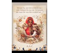Weisst Du, wer Ich wirklich bin - oder kennst Du nur die Versionen, die man Dir von Mir erzählt hat …?