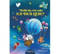 Weißt du, wie sehr ich dich liebe? (Geschichten unendlicher Liebe)