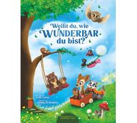 Weißt du, wie wunderbar du bist? (Geschichten unendlicher Liebe)