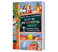 Weißt du, wo der Pfeffer wächst? - Erstaunliches Wissen von Ananas bis Zimt: Reich bebildertes Sachbuch zum Thema Ernährung - versetzt sowohl Kinder als auch ihre Eltern in Staunen