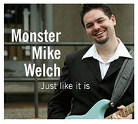 Welch, Mike -Monster- - Just Like It Is