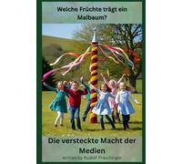 Welche Früchte trägt ein Maibaum: Die versteckte Macht der Medien