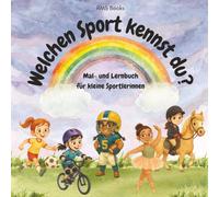 Welchen Sport kennst du? Mal- und Lernbuch für kleine Sportlerinnen: Geschenkbuch für Kinder ab 4 Jahre zum Ausmalen, Bilder verschenken und Sportarten kennenlernen