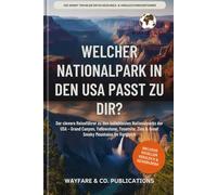 Welcher Nationalpark in den USA passt zu dir?: Der clevere Reiseführer zu den beliebtesten Nationalparks der USA - Grand Canyon, Yellowstone, ... Entscheidungs & Vergleichs-Reiseführer)