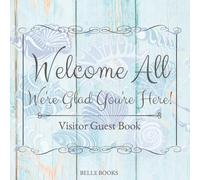 Welcome All, We're Glad You're Here!: Visitor Guest Book Beach Theme for AirBNB, VRBO, Vacation Rentals, Short Term, Seaside Cabins, Lake Houses, Coastal Cottages, Condos, Beach Houses