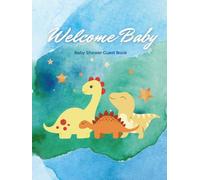 Welcome Baby: Dinosaur Baby Shower Guest Hardcover Book prompt to Write Predictions & Advise, Blank pages for pictures | 8.25 x 11 inches | 102 pages