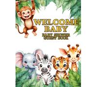 Welcome Baby Jungle Safari Baby Shower Guest Book: Baby Shower Tropical Keepsake with Jungle Safari Animals, Guests Sign in Baby Wishes, Advice for Parents, gift log, photo memory keepsake