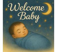 Welcome Baby: Newborn Baby Boy Book: The Perfect Baby Shower Gift for New Parents