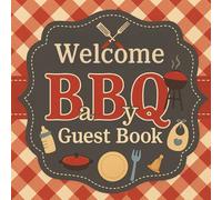 Welcome BaBy-Q Guest Book: A BBQ Baby Shower Sign-In Book with Memory Pages, Gift Log, and Thank You Note - Perfect for Co-ed or Backyard Baby-Q Parties