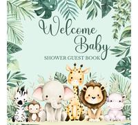 Welcome Baby Shower Guest Book: Keepsake With Jungle Safari Animals Theme, Sign-In , Advice For Parents, Wishes for Newborn ,Memory and Photo Pages