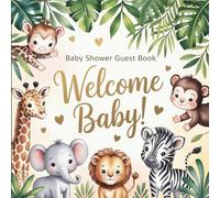 Welcome Baby Shower Guest Book: Safari Jungle Animal Theme: A Keepsake Baby Shower Memory Book with Guest Wishes, Gift Tracker, Parent Letters & Photo ... | 8.5 x 8.5 in | 101 Pages | Matte Cover