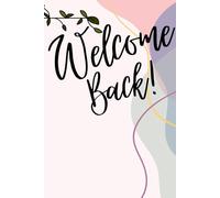 Welcome back: A Floral Aesthetic Journal with 100 Lined Pages and Inspirational Quotes