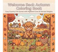 Welcome Back Autumn Coloring Book: Cozy Country Fall Scenes with Highland Cows & Harvest Delights