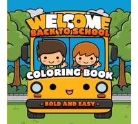Welcome Back to School Coloring Book Bold and Easy: Fun Classroom and School Supplies Designs for Kids, Teens, and Adults - Stress-Free Coloring with Thick Outlines