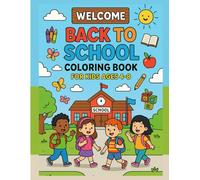 Welcome Back to School Coloring Book for Kids Ages 4-8: Bold & Easy School-Themed Coloring Pages for Early Learning, Fun & Creativity - A Perfect ... of School Gift for Preschool and Kindergarten