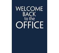 Welcome Back to the Office: Blank Lined Notebook Gift for the Office, Team, Employees, Family, Friends, HR, Boss Lady and Staff (100 lined pages, 6x9 inches)