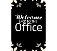 Welcome back to the office: Notebook with Funny Saying On Cover for Friends, School, Family, Office, New Jobs, Secret Santa, Birthday, Staff Manager (6x9 inches)