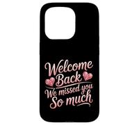 Welcome Back We Missed You - Decoración para Hombre y Mujer, Color Rosa Carcasa para iPhone 15 Pro