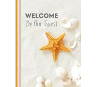 Welcome Be Our Guest: Welcome to our Beach House Guest Book, a Starfish Coastal Theme to Recording Your Guest Favorite Moment, Message To Host