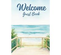 Welcome - Beach House Guest Book: A Coastal Vacation Rental Keepsake for Airbnb, VRBO, Ocean Cabins, and Seaside Homes