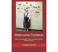 Welcome Darlene: Step into Darlene's world and view life thru Darlene's eyes. (The Darlene Series Books #4)