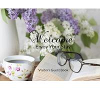 Welcome Enjoy Your Stay Visitors Guest Book: Comment or Feedback Log for Vacation Rentals, Airbnb, Bed & Breakfast and Hotels Vintage Style Glasses and Flowers