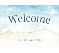 Welcome Guest Book: A Visitor Guest Book for Memorable Stays and Heartfelt Messages, Leave a Note, a Memory, or a Smile - For Hosts Who Treasure Every Guest