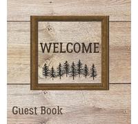 Welcome Guest Book for Cabin Vacation Rentals: Visitor Log Book for Cabins, Cottages, Airbnb, VRBO & Bed and Breakfast Properties