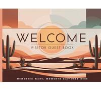 Welcome Guest Book for Vacation Rentals: Sign-in for Cabins, Boutique Stays, Bed & Breakfasts & More: Desert Cactus Themed - Visitor Register Log