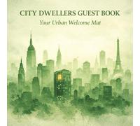 Welcome Guest Book, Green City Dwellers Collection. Guest Sign-In Log Book for Airbnb, VRBO, Bed & Breakfast, Guest House & Vacation Rentals: Signatures, Messages, Highlights & Recommendations