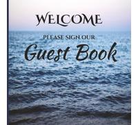 Welcome Guest Book: Nautical Log Book for Guests to Sign - Bed & Breakfast Vacation Home - Sea Cottage - Air B&B - Ocean Coastal Theme - 8.5 x 8.5 inches - 100 Pages