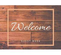 Welcome Guest Book: Rustic Chic Welcome Log Book Guestbook: Designed for vacation homes, lake houses, bed and breakfasts, airbnb homes, lodges, ... more: formatted interior with 104 entries
