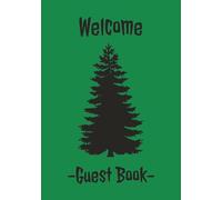 Welcome Guest Book: Visitor Guest Book | Sign In Log Book For Vacation Rentals, Airbnb, VRBO, Bed & Breakfast, Guest House, Motels & Hotels with Green Pine Tree Woodsy Country Vibe