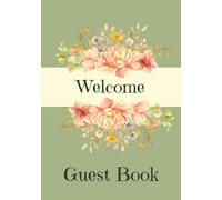 Welcome Guest Book: Visitor Guest Book| Sign In Log Book For Vacation Rentals, Airbnb, VRBO, Bed & Breakfast, Guest House, Motels & Hotels with ... Floral Country Chic, Rustic Farmhouse Vibe