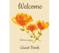 Welcome Guest Book with California Poppy: 100-Page Visitor Log for California Vacation Rentals, Airbnb Homes, VRBO Rentals, Wineries, Bed & Breakfasts, Cottages & Guest Houses