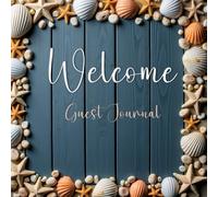 Welcome: Guest Journal: 200 Pages Vacation Rental Guest Book with Guided Prompts for Airbnb, VRBO, Beach House, Cabin & B&B Memories, Recommendations & Private Host Feedback