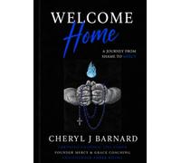 Welcome Home A Journey from Shame to Mercy: A Mother's Journey After Abortion